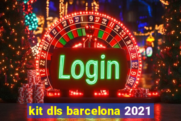 kit dls barcelona 2021